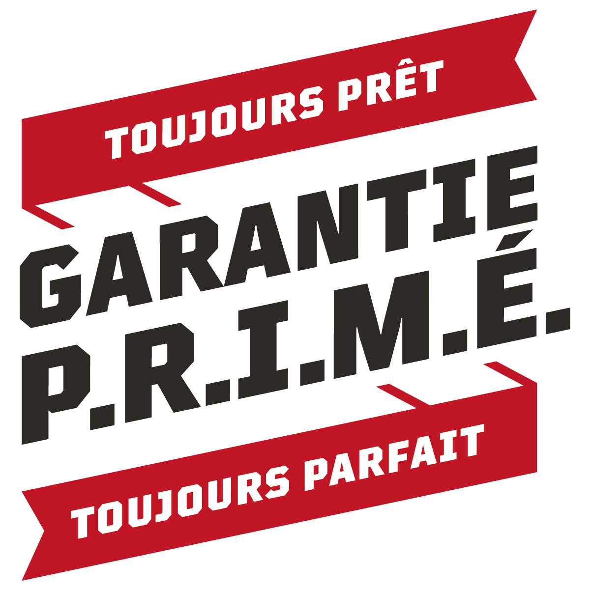 Garantie P.R.I.M.É : toujours prêt, toujours parfait
